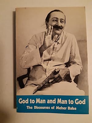 Seller image for God to Man and Man to God: The Discourses of Meher Baba for sale by WOLFHOUND BOOKS
