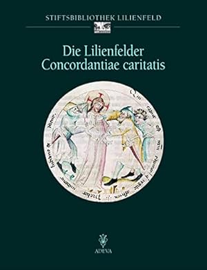 Die Lilienfelder Concordantiae caritatis : (Stiftsbibliothek Lilienfeld CLi 151). Stiftsbibliothe...