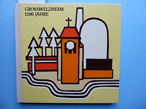 1200 Jahre Großwelzheim 772 - 1972. Ein Heimatbuch von Großwelzheim.
