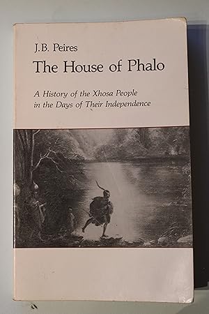 Seller image for The House Of Phalo; A History Of The Xhosa People In The Days Of Their Independence for sale by CML Books on The Mall