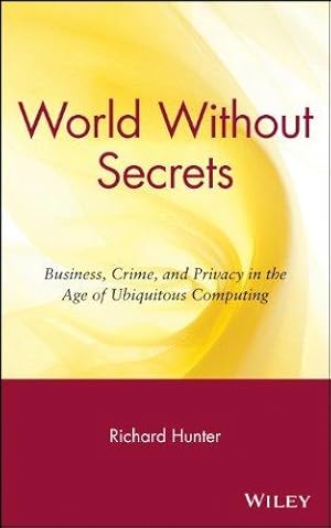 Seller image for World Without Secrets: Business, Crime, and Privacy in the Age of Ubiquitous Computing for sale by WeBuyBooks