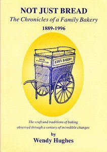 Bild des Verkufers fr Not just bread: The chronicles of a family bakery, 1889-1996 : the craft and traditions of baking observed through a century of incredible changes zum Verkauf von WeBuyBooks
