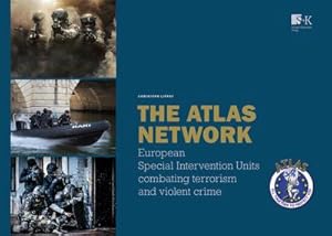 Seller image for The ATLAS Network : European Special Intervention Units combating terrorism and violent crime for sale by AHA-BUCH GmbH