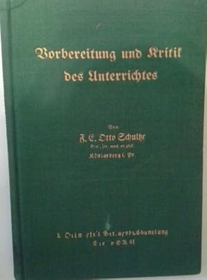 Bild des Verkufers fr Vorbereitung und Kritik des Unterrichtes : (Eine Anleitg mit Lehrproben) ; Fr Studenten, Studienreferendare u. Arbeitsgemeinschaften. F. E. Otto Schultze zum Verkauf von Herr Klaus Dieter Boettcher