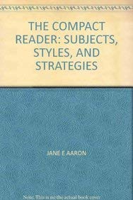 Bild des Verkufers fr THE COMPACT READER: SUBJECTS, STYLES, AND STRATEGIES zum Verkauf von WeBuyBooks