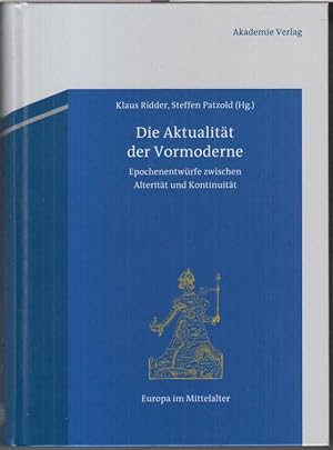 Bild des Verkufers fr Die Aktualitt der Vormoderne. Epochenentwrfe zwischen Alteritt und Kontinuitt ( = Europa im Mittelalter, Band 23. Abhandlungen und Beitrge zur historischen Komparatistik ). zum Verkauf von Antiquariat Carl Wegner