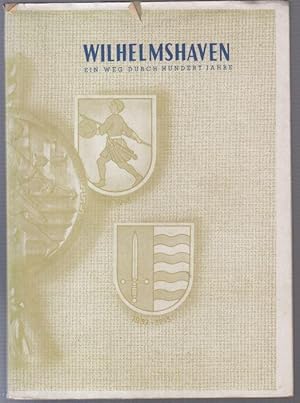 Das 100jährige Wilhelmshaven. Eine chronikartige Zusammenstellung von Land und Leuten, Stadt und ...