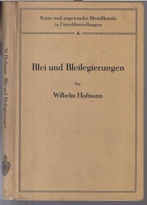 Blei und Bleilegierungen. Metallkunde und Technologie ( = Reine und angewandte Metallkunde in Ein...