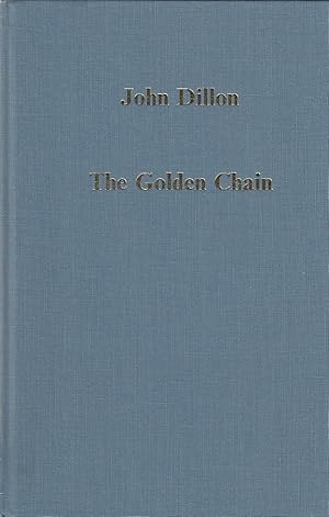 The golden chain; studies in the development of Platonism and Christianity / John Dillon; Collect...