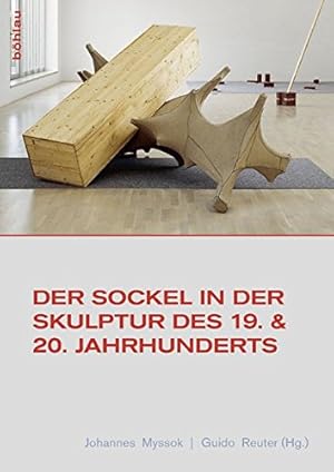 Der Sockel in der Skulptur des 19. & 20. Jahrhunderts. [Tagung "Der Sockel in der Skulptur des 19...