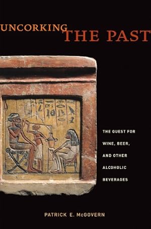 Immagine del venditore per Uncorking the Past: The Quest for Wine, Beer, and Other Alcoholic Beverages by McGovern, Patrick E. [Paperback ] venduto da booksXpress