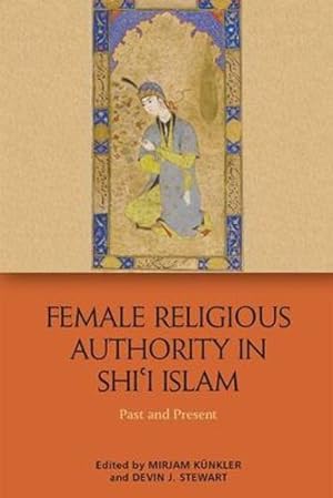 Immagine del venditore per Female Religious Authority in Shi'i Islam: Past and Present [Hardcover ] venduto da booksXpress