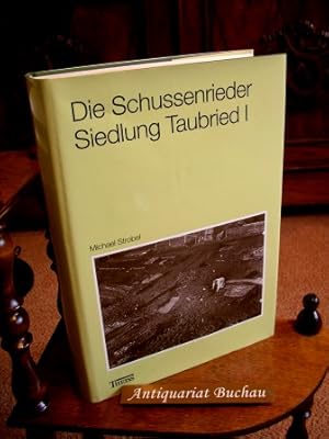 Die Schussenrieder Siedlung Taubried I, (Bad Buchau, Kr. Biberach) Ein Beitrag zu den Siedlungsst...