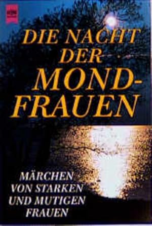 Die Nacht der Mondfrauen. Märchen von starken und mutigen Frauen.