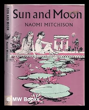 Image du vendeur pour Sun and moon / [by] Naomi Mitchison. Illustrated by Barry Wilkinson mis en vente par MW Books Ltd.