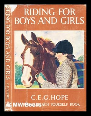 Image du vendeur pour Riding for boys and girls / by C.E.G. Hope ; illustrated by John Board mis en vente par MW Books Ltd.