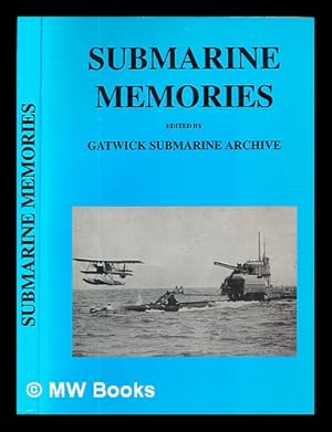 Seller image for Submarine memories: our time in boats: some of the lesser known facts from the Gatwick Submarine Archive for sale by MW Books Ltd.