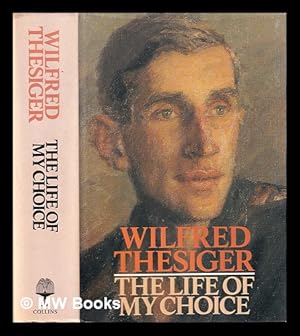 Imagen del vendedor de The life of my choice / Wilfred Thesiger a la venta por MW Books Ltd.