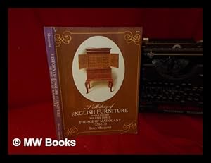 Image du vendeur pour A history of English furniture. Vol. 3 The age of mahogany, 1720-1770 / by Percy Macquoid mis en vente par MW Books Ltd.