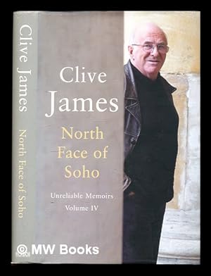 Seller image for North face of Soho : unreliable memoirs. Vol. IV / Clive James for sale by MW Books Ltd.