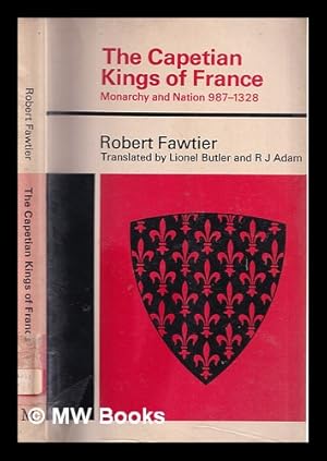 Immagine del venditore per The Capetian kings of France : monarchy & nation, 987-1328 / by Robert Fawtier ; translated into English by Lionel Butler and R.J. Adam venduto da MW Books Ltd.