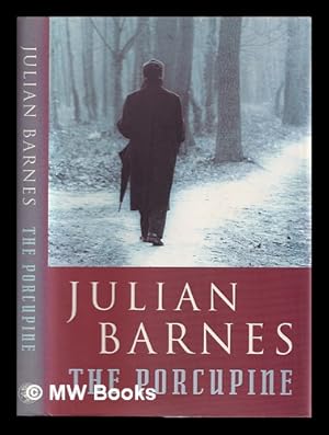 Image du vendeur pour The porcupine / Julian Barnes mis en vente par MW Books Ltd.