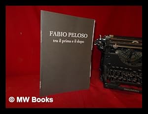Immagine del venditore per Fabio Peloso; Tra il Prima E Il Dopo venduto da MW Books Ltd.