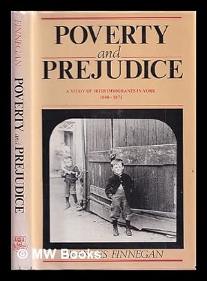 Bild des Verkufers fr Poverty and prejudice : a study of Irish immigrants in York, 1840-1875 / Frances Finnegan zum Verkauf von MW Books Ltd.