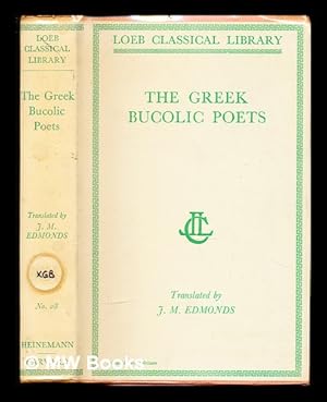 Seller image for The Greek bucolic poets / with an English translation by J.M. Edmonds for sale by MW Books Ltd.