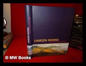 Seller image for L'horizon inconnu : l'art en Finlande 1870-1920 : Muses de Strasbourg, Galerie de l'ancienne Douane, 18 juin-12 septembre, 1999 : Palais des beaux-arts de Lille, 8 octobre, 1999-3 janvier, 2000 for sale by MW Books Ltd.