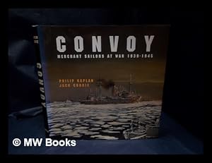 Seller image for Convoy : merchant sailors at war, 1939-1945 / Philip Kaplan, Jack Currie for sale by MW Books Ltd.