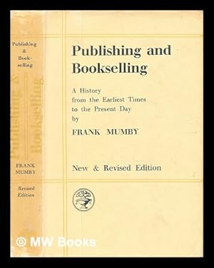 Immagine del venditore per Publishing and bookselling: a history from the earliest times to the present day. / With a bibliography by W.H. Peet, rev. by F.A.M. venduto da MW Books Ltd.