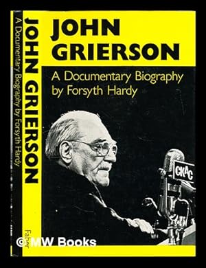 Seller image for John Grierson : a documentary biography / by Forsyth Hardy for sale by MW Books Ltd.