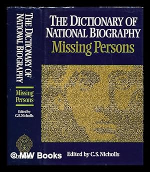 Seller image for The Dictionary of national biography. Missing persons / edited by C.S. Nicholls ; consultant editors, G.H.L. Le May, J.R. Maddicott, H.G. Pitt, P.A. Slack for sale by MW Books Ltd.