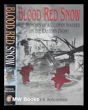 Immagine del venditore per Blood red snow : the memoirs of a German soldier on the Eastern Front / Gnter K. Koschorrek venduto da MW Books Ltd.