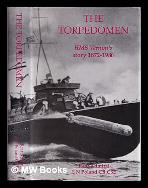 Seller image for The torpedomen : HMS Vernon's story 1872-1986 / E.N. Poland for sale by MW Books Ltd.