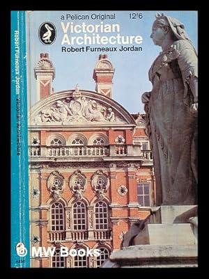 Bild des Verkufers fr Victorian architecture / R. Furneaux Jordan zum Verkauf von MW Books Ltd.