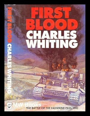 Seller image for First blood: the battle of the Kasserine Pass / Charles Whiting for sale by MW Books Ltd.