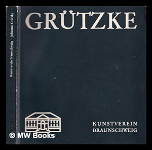Seller image for Johannes Grtzke : Werkverzeichnis der Gemlde, 1964-1977 : [. Ausstellung des Kunstvereins Braunschweig e.V. . 30. 9. - 6. 11. 1977] for sale by MW Books Ltd.