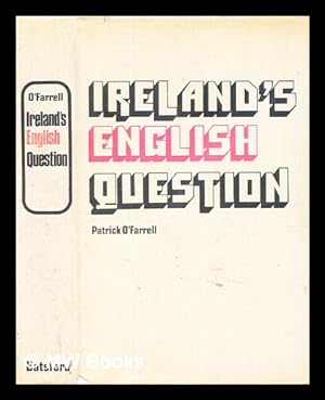 Seller image for Ireland's English question : Anglo-Irish relations, 1534-1970 / [by] Patrick O'Farrell for sale by MW Books Ltd.