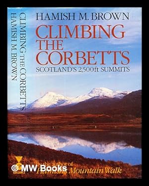 Seller image for Climbing the Corbetts : Scotland's 2,500ft summits / by Hamish M. Brown for sale by MW Books Ltd.