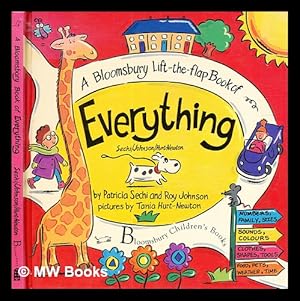 Immagine del venditore per A Bloomsbury life-the-flap book of everything / by Patricia Sechi and Roy Johnson; pictures by Tania Hurt-Newton venduto da MW Books Ltd.