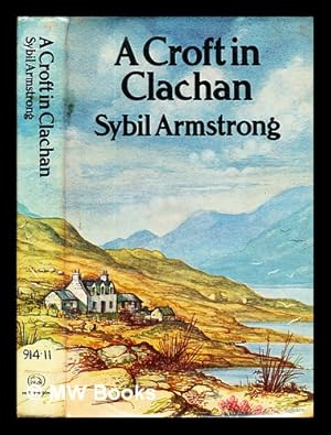 Seller image for A croft in Clachan / Sybil Armstrong; illustrated by the author for sale by MW Books Ltd.