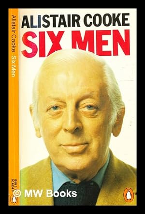 Seller image for Six men / by Alistair Cooke for sale by MW Books Ltd.