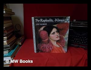 Seller image for Pre-Raphaelite women : images of femininity in pre-Raphaelite art / Jan Marsh for sale by MW Books Ltd.
