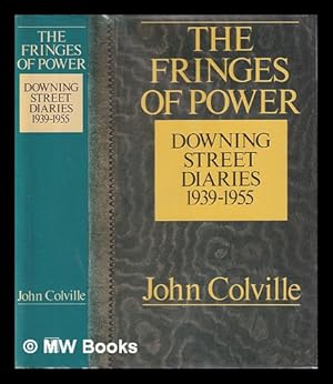Seller image for The fringes of power : Downing Street diaries 1939-1955 / John Colville. Vol.1, September 1939-September 1941 for sale by MW Books Ltd.