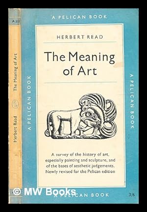 Image du vendeur pour The meaning of art / Herbert Read mis en vente par MW Books Ltd.