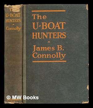 Immagine del venditore per The U-boat hunters / by James B. Connolly venduto da MW Books Ltd.