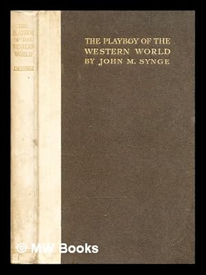 Imagen del vendedor de The playboy of the western world : a comedy in three acts / by J.M. Synge a la venta por MW Books Ltd.