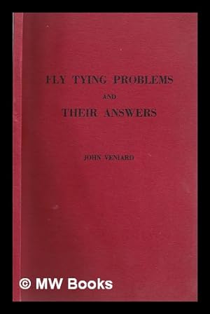 Seller image for Fly-tying problems : and their answers / text by John Veniard ; drawings by Donald Downs for sale by MW Books Ltd.